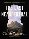 The Last Neanderthal The Last Neanderthal
