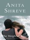 The Weight of Water by Anita Shreve by 