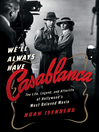 We'll Always Have Casablanca We'll Always Have Casablanca