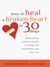 How to Heal A Broken Heart in 30 Days How to Heal A Broken Heart in 30 Days