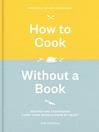 How to Cook Without A Book, Completely Updated and Revised How to Cook Without A Book, Completely Updated and Revised