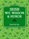 Irish Wit, Wisdom and Humor Irish Wit, Wisdom and Humor