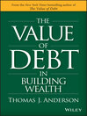 The Value of Debt in Building Wealth The Value of Debt in Building Wealth
