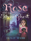 Rose and the Silver Ghost Rose and the Silver Ghost