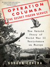 Operation Columba—The Secret Pigeon Service Operation Columba—The Secret Pigeon Service