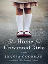 The Home for Unwanted Girls The Home for Unwanted Girls