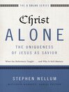 Christ Alone, the Uniqueness of Jesus as Savior Christ Alone, the Uniqueness of Jesus as Savior