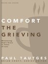 Comfort the Grieving Comfort the Grieving