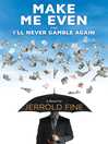 Make Me Even and I'll Never Gamble Again Make Me Even and I'll Never Gamble Again