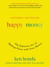 Happy Money : The Japanese Art of Making Peace with Your Money