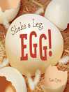 Shake A Leg, Egg! Shake A Leg, Egg!