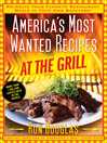 America's Most Wanted Recipes at the Grill America's Most Wanted Recipes at the Grill