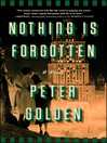 Nothing Is Forgotten Nothing Is Forgotten
