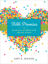 Bible Promises for Parents of Children With Special Needs Bible Promises for Parents of Children With Special Needs