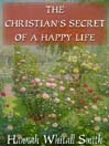 The Christian's Secret of A Happy Life The Christian's Secret of A Happy Life