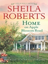 Cover image for Home on Apple Blossom Road--A Novel