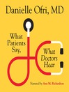 What Patients Say, What Doctors Hear What Patients Say, What Doctors Hear