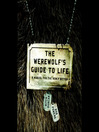 The Werewolf's Guide to Life The Werewolf's Guide to Life