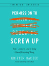 Permission to Screw Up Permission to Screw Up