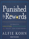 Punished by Rewards Punished by Rewards