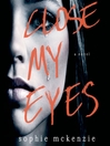 Close My Eyes Close My Eyes