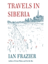 Travels in Siberia Travels in Siberia