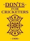 Don'ts for Cricketers Don'ts for Cricketers