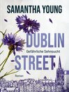Dublin Street--Gefährliche Sehnsucht (Deutsche Ausgabe)