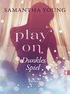 Play On--Dunkles Spiel : Roman