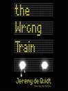 The Wrong Train The Wrong Train