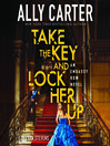 Take the Key and Lock Her Up Take the Key and Lock Her Up