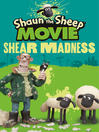 Cover image for Shaun the Sheep Movie--Shear Madness