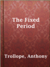 The Fixed Period The Fixed Period