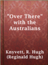 "Over There" With the Australians "Over There" With the Australians