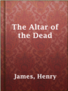 The Altar of the Dead The Altar of the Dead