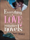 Everything I Know about Love I Learned from Romance Novels