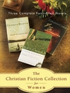 Cover image for The Christian Fiction Collection for Women; Three Faith-Filled Novels