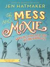 Of Mess and Moxie Of Mess and Moxie