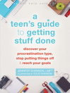 Cover image for A Teen's Guide to Getting Stuff Done