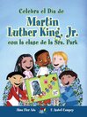 Celebra el Día de Martin Luther King, Jr. con la clase de la Sra. Park