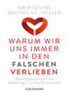 Warum wir uns immer in den Falschen verlieben : Beziehungstypen und ihre Bedeutung für unsere Partnerschaft