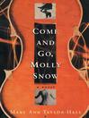 Cover image for Come and Go, Molly Snow Cover image for Come and Go, Molly Snow