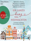 Ein ganzes Herz voll Weihnachten--Geschichten und Rezepte für die schönste Zeit im Jahr (Ungekürzte Lesung)