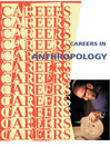 Careers in Anthropology Careers in Anthropology