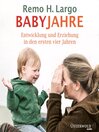 Babyjahre : Entwicklung und Erziehung in den ersten vier Jahren