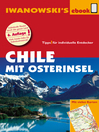 Chile mit Osterinsel – Reiseführer von Iwanowski : Individualreiseführer mit vielen Detail-Karten und Karten-Download