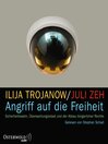 Angriff auf die Freiheit : Sicherheitswahn, Überwachungsstaat und der Abbau bürgerlicher Rechte