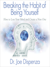 Breaking the Habit of Being Yourself Breaking the Habit of Being Yourself