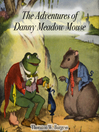 The Adventures of Danny Meadow Mouse The Adventures of Danny Meadow Mouse