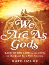 We Are As Gods We Are As Gods